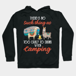 There's No Such Thing As Too Early To Drink When Camping Hoodie